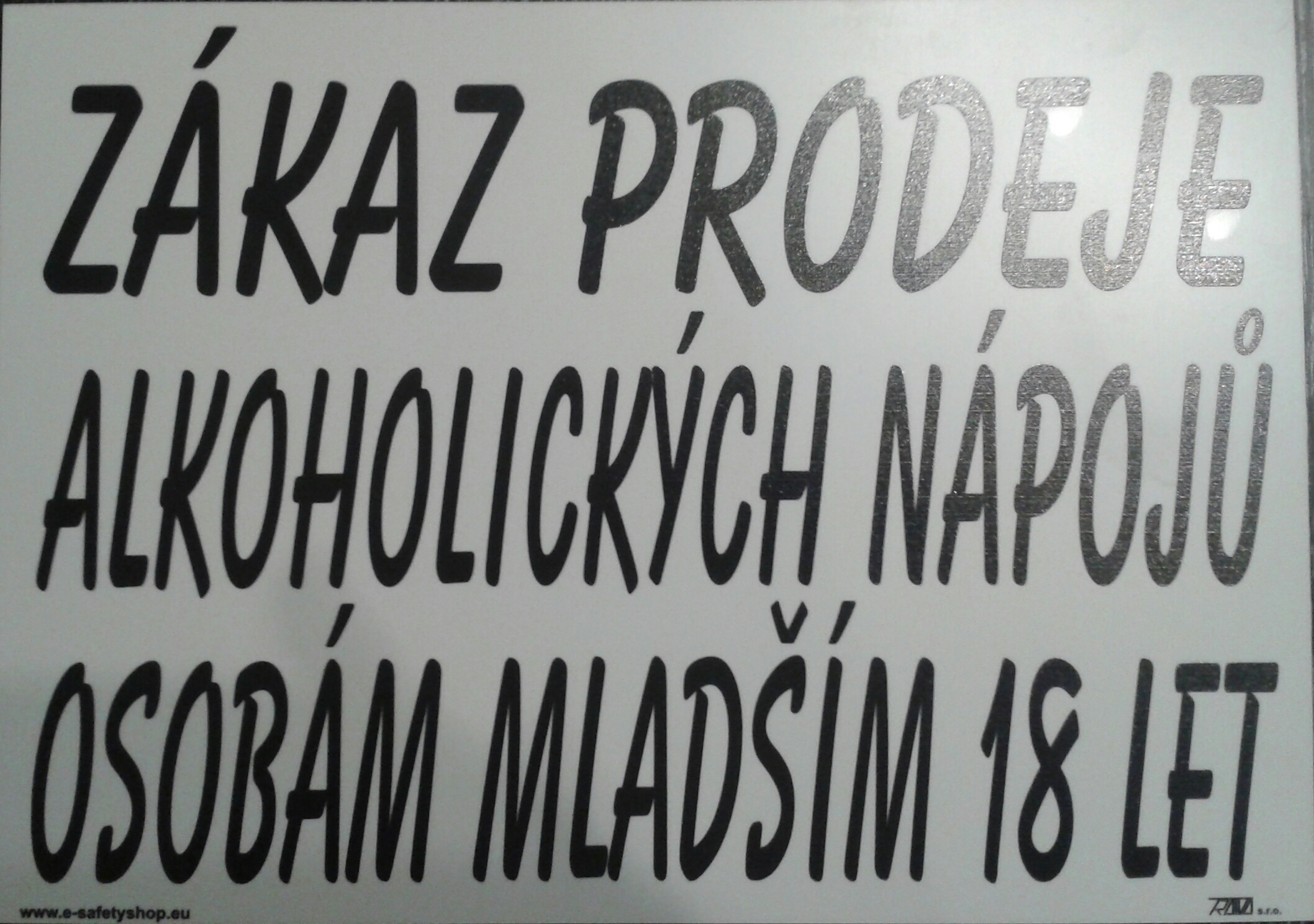 Tabulka - ZÁKAZ PRODEJE ALKOHOLICKÝCH NÁPOJŮ OSOBÁM MLADŠÍCH 18 LET Druh materiálu: samolepka, velikost: A4 30x21 cm