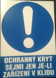 Tabulka - OCHRANNÝ KRYT SEJMI JEN JE-LI ZAŘÍZENÍ V KLIDU tabulky: A4 30x21 cm
